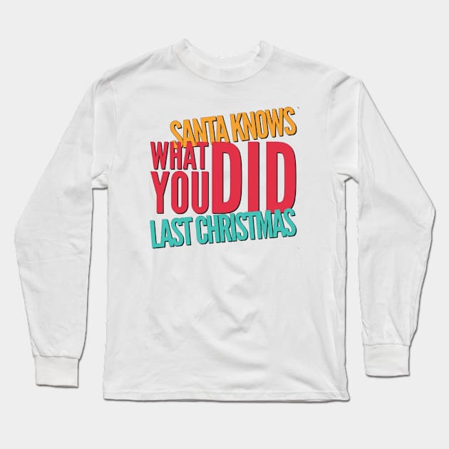 Santa knows what you did last Christmas Long Sleeve T-Shirt by BoogieCreates